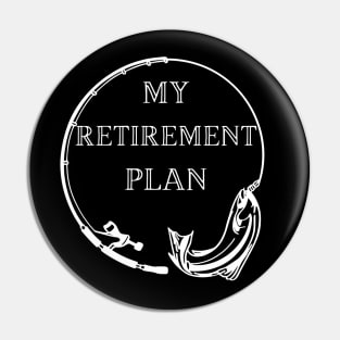 Fishing is my retirement plan Pin