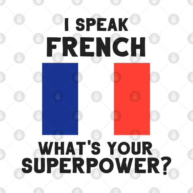 I Speak French - What's Your Superpower? by deftdesigns