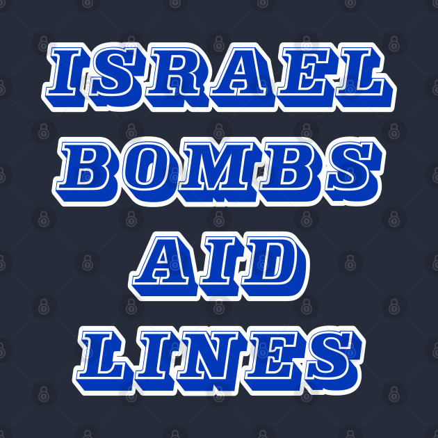 Israel Bombs Aid Lines - Flour Massacre - Back by SubversiveWare