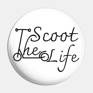 The Scoot Life Pin