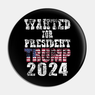 WANTED FOR PRESIDENT Pin