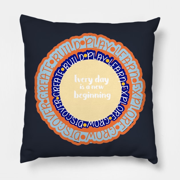 Every day is a new beginning Pillow by FamilyCurios