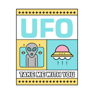 UFO Take Me With Yuo Fun T-shirt design T-Shirt