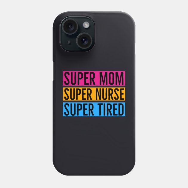 Super Mom Super Nurse Super Tired Phone Case by Suzhi Q