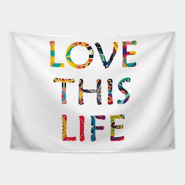 Love this life Tapestry by Nithin