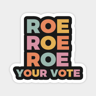 Roevember, Roe Roe Roe Your Vote, Pro Choice Women's Rights Rights, Election Day 2022 Magnet