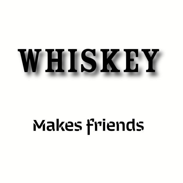 Whiskey: Makes friends by Old Whiskey Eye