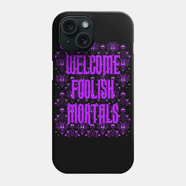 Welcome Foolish Mortals Phone Case by It'sTeeTime