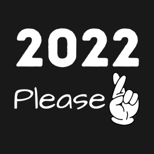 New Year 2022 Please T-Shirt