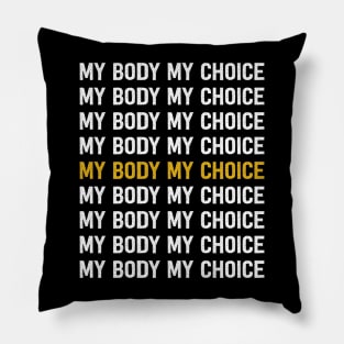 Pro Choice My Body My Choice Pillow