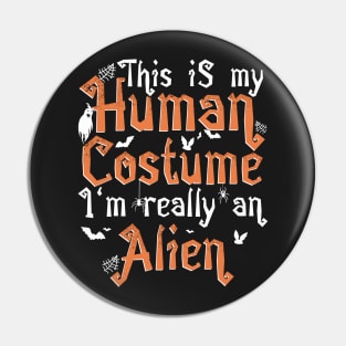 This Is My Human Costume I'm Really An Alien - Halloween product Pin