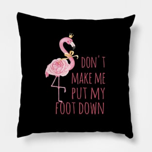 Don't make me put my foot down Pillow