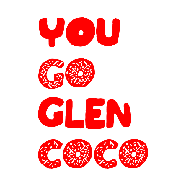 You Go Glen Coco by MelissaJoyCreative