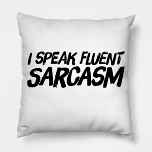 I speak fluent sarcasm funny sarcastic quote and saying Pillow