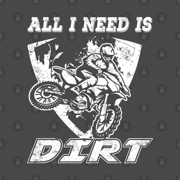 All I Need Is Dirt by RKP'sTees