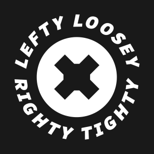 LEFTY LOOSEY RIGHTY TIGHTY T-Shirt