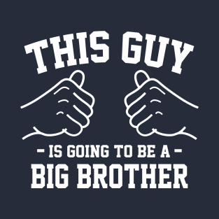 This guy is going to be a big brother T-Shirt