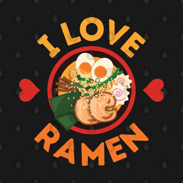 I Love Ramen! by Random Prints