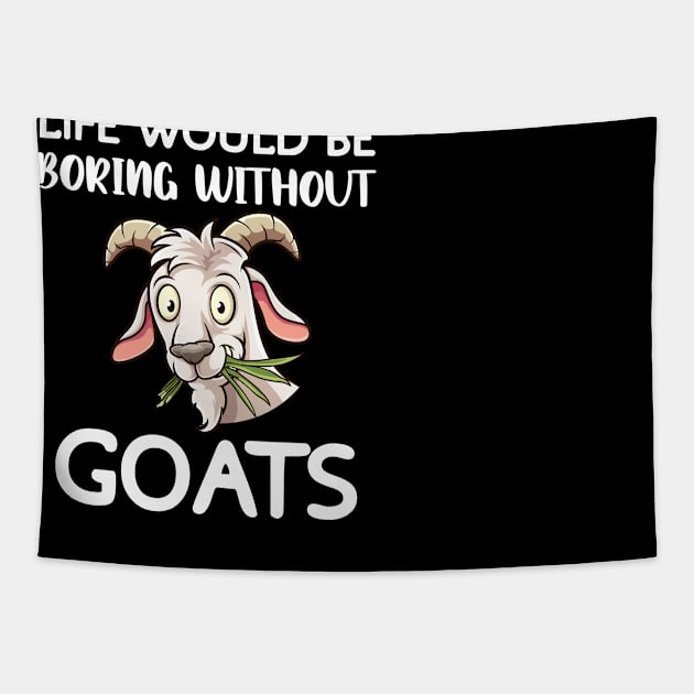 Life Would Be Boring Without Goats Tapestry by madani04