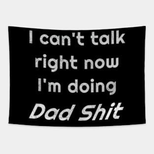 I Can't Talk Right Now I'm Doing Dad Shit Tapestry