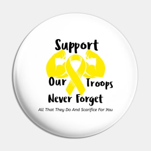 Support Our Troops And Never For Get Pin