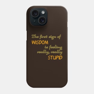 The first sign of wisdom Phone Case