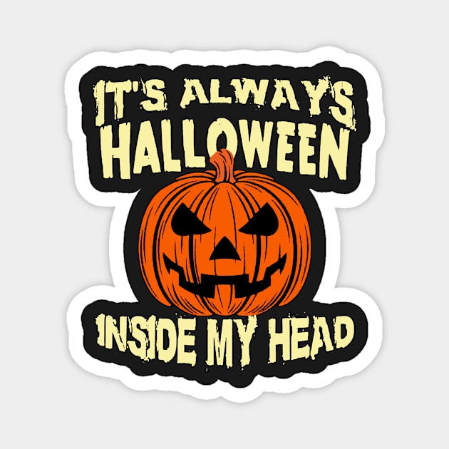 It's Always Halloween Inside My Head Magnet by AbundanceSeed