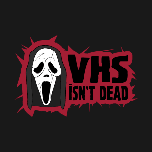 Vhs isn't DEAD T-Shirt