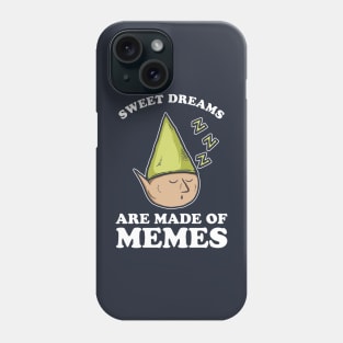 Sweet Dreams Are Made Of Memes Phone Case