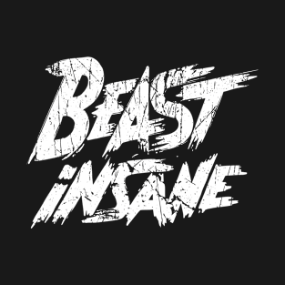 Beast Insane Gym Weight Training Fitness Saying T-Shirt