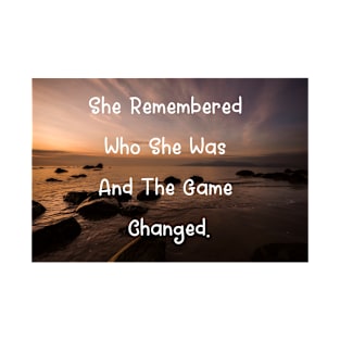 She Remembered Who She Was And The Game Changed T-Shirt