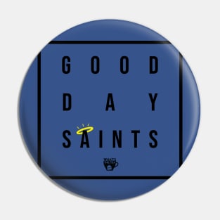 Good Day Saints Pin