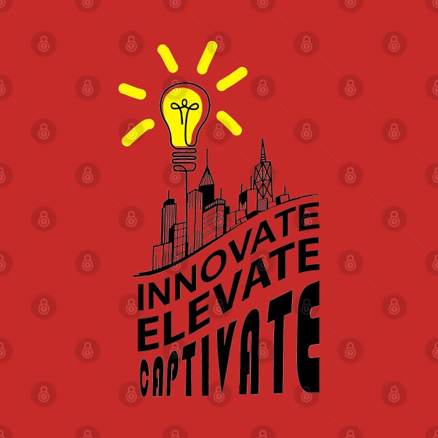 Innovate-elevate-captivate by YASEEFACT