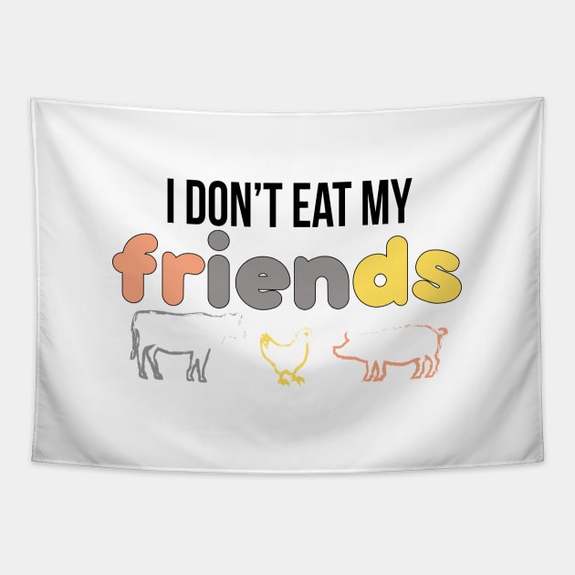 I don't eat my friends, vegan gift Tapestry by Myteeshirts