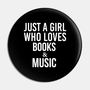 Just A Girl Who Loves Books And Music Pin