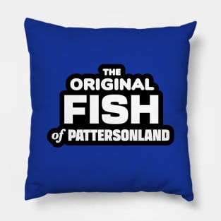 The Original Fish of Pattersonland Pillow