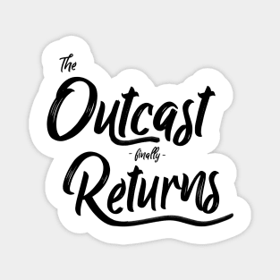 Outcast Finally Returns (Black Logo) Magnet