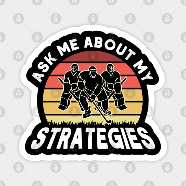 Ask Me About My Strategies Hockey Coach Ice Hockey Magnet by Toeffishirts