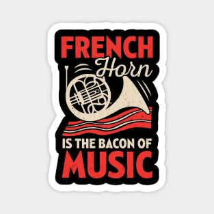 French Horn Is The Bacon Of Music Magnet