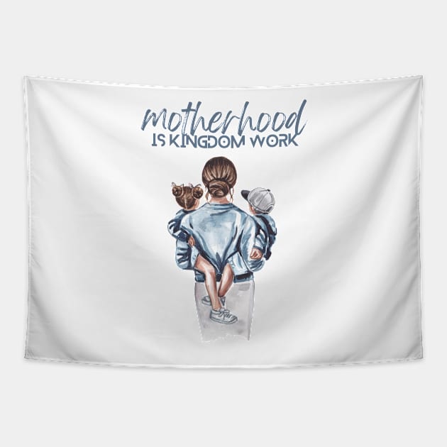 Motherhood is kingdom work Tapestry by dudelinart