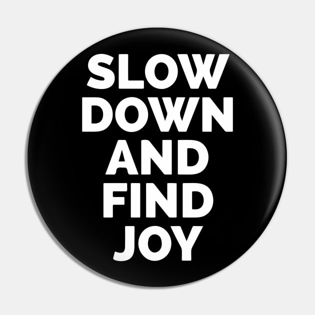 Slow Down And Find Joy Pin by Red Wolf Rustics And Outfitters