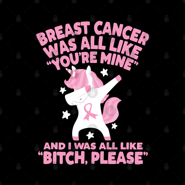 Breast Cancer Bitch Please Quote Unicorn by jomadado