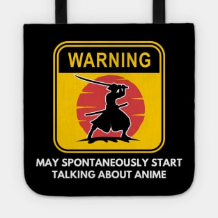 Warning May Spontaneously Start Talking About Anime Tote