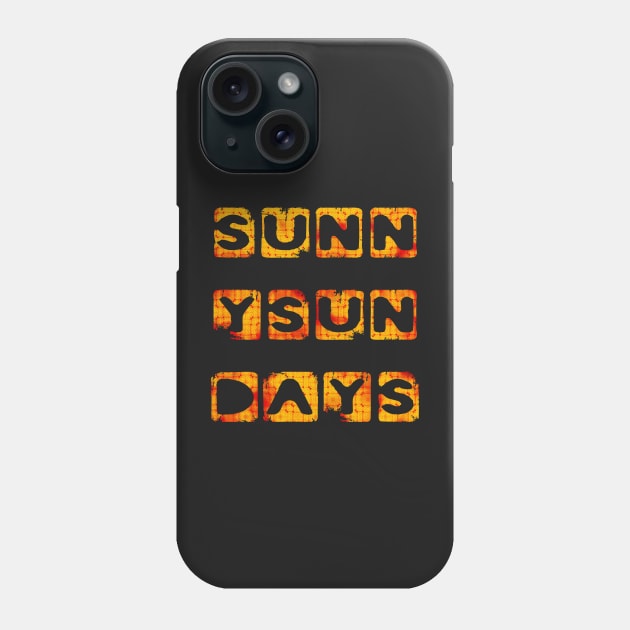 Sunny Sun Days Sundays Sunshine Phone Case by PlanetMonkey