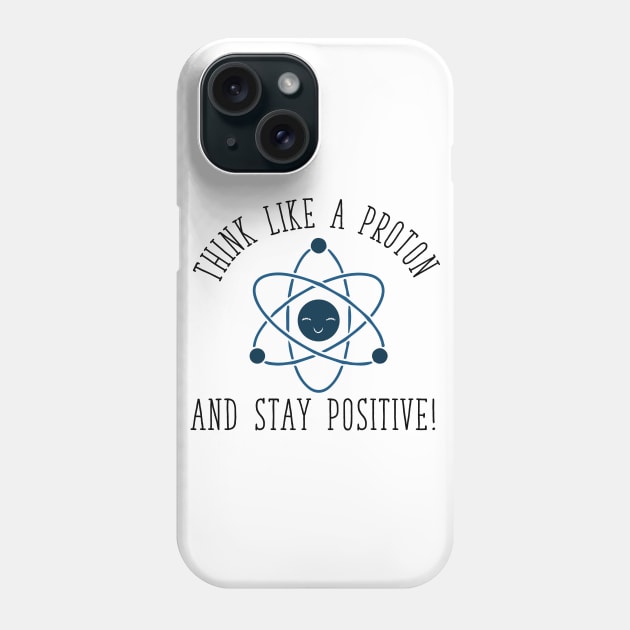 Think Like a Proton Phone Case by mariansar