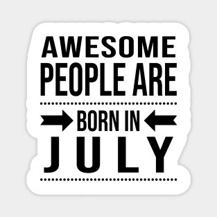 Awesome People Are Born In July Magnet