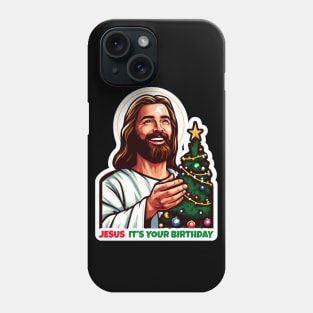 Jesus It's Your Birthday Phone Case