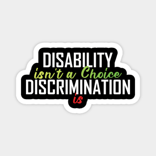 Disability Isn't A Choice Discrimination Is Magnet