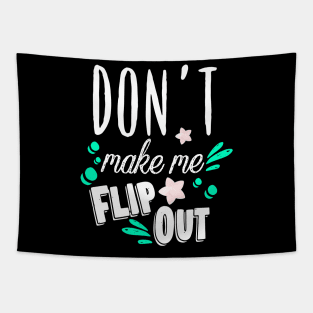 Don’t Make Me Flip Out Tapestry