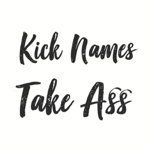 Kick Names, Take A** by AABDesign / WiseGuyTattoos